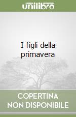 I figli della primavera libro