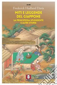 Miti e leggende del Giappone. La principessa splendente e altre storie libro