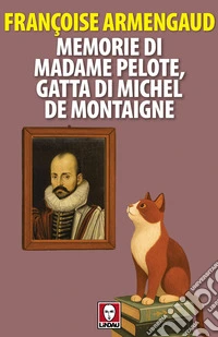 Memorie di Madame Pelote, gatta di Michel de Montaigne libro