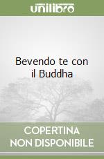 Bevendo te con il Buddha libro