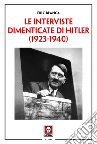 Le interviste dimenticate di Hitler (1923-1940) libro