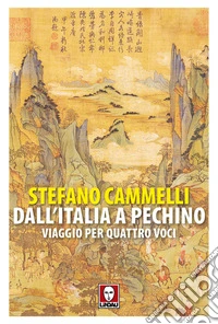 Dall'Italia a Pechino. Viaggio per quattro voci