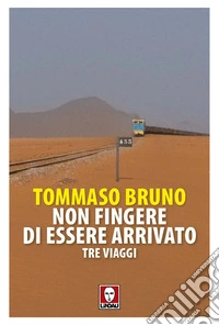Non fingere di essere arrivato libro