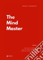 The mind master. Non devi cambiare nulla ma soltanto esser la versione migliore di te