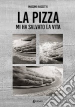 La pizza mi ha salvato la vita libro