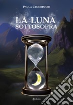 La luna sottosopra libro