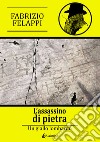 L'assassino di pietra. Un giallo lombardo libro di Felappi Fabrizio