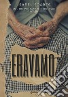 Eravamo. Un libro per saziare e suscitare emozioni libro di Soares Isabel