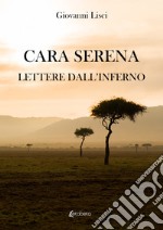 Cara Serena. Lettere dall'inferno