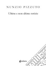 Ultime e non ultime notizie libro