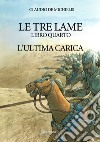 L'ultima carica. Le tre lame. Vol. 4 libro di De Michielis Claudio