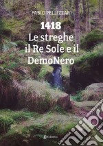 1418. Le streghe il Re Sole e il DemoNero