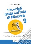 I consigli della nottola di Minerva. Racconti per ragazzi con pillole di filosofia. Vol. 3 libro di Colombo Giulia