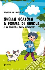 Quella scatola a forma di nuvola di un bambino di quinta elementare libro