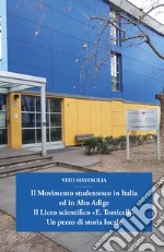 Il Movimento studentesco in Italia ed in Alto Adige. Il Liceo scientifico «E. Torricelli». Un pezzo di storia locale libro