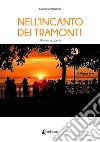 Nell'incanto dei tramonti. Pensieri e parole libro