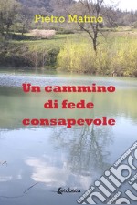 Un cammino di fede consapevole libro