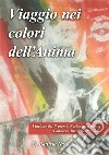 Viaggio nei colori dell'anima libro