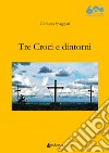 Tre Croci e dintorni libro di Spaggiari Giuliano