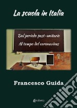 La scuola in Italia. Dal periodo post-unitario al tempo del coronavirus libro