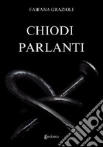 Chiodi parlanti libro