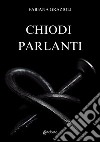 Chiodi parlanti libro