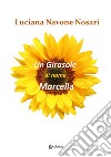Un girasole di nome Marcella libro di Navone Nosari Luciana