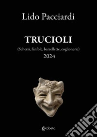Trucioli (Scherzi, fanfole, barzellette, coglionerie) libro