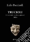 Trucioli (Scherzi, fanfole, barzellette, coglionerie) libro di Pacciardi Lido