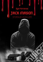 Jack Mason. Storia di un killer