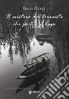 Il mistero del torrente che porta al lago libro