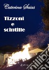 Tizzoni e scintille libro di Saias Caterina