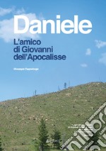 Daniele. L'amico di Giovanni dell'Apocalisse