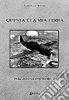 Questa è la mia terra. Prima e dopo l'8 settembre '43 libro