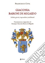 Giaconia. Baroni di Migaido. Soldati, giuristi, imprenditori, intellettuali