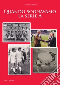 Quando sognavamo la serie A
