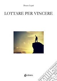 Lottare per vincere libro