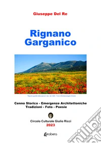 Rignano Garganico. Cenno storico, emergenze architettoniche, tradizioni, foto, poesie libro
