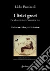 I lirici greci. Raccolta antologica di frammenti in rima libro di Pacciardi Lido