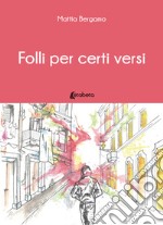 Folli per certi versi