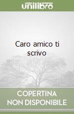 Caro amico ti scrivo libro