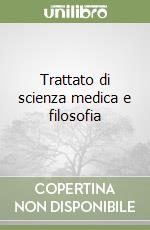 Trattato di scienza medica e filosofia libro