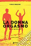 La donna orgasmo e altri 33 racconti libro