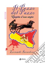 Il pozzo del pazzo. Épopées d'una utopie