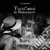 Trent'anni in bianconero. Ediz. illustrata libro