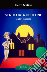 Vendetta a lieto fine. E altri racconti libro