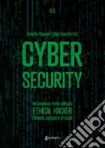 Cyber security. Nel complesso mondo collegato. Ethical hacker. Comandi, sintassi e attacchi libro