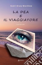 La dea e il viaggiatore libro