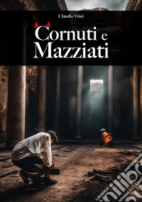 Cornuti e mazziati libro