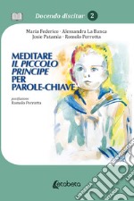 Meditare il piccolo principe per parole-chiave libro